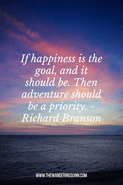 100+ Travel Quotes for Instagram Captions - If happiness is the goal, and it should be. Then adventure should be a priority. - Richard Branson travel quote