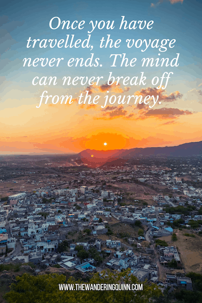 100+ Travel Quotes for Instagram Captions - Once you have travelled, the voyage never ends. The mind can never break off from the journey Travel Quote
